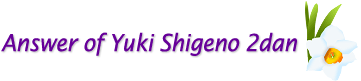 Anser of Yuki Shigeno 2dan