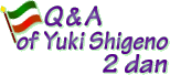 Q&A of Yuki Shigeno 2 dan