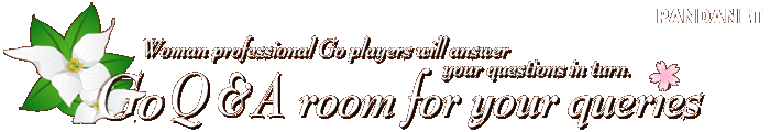 Woman professional Go players will answer your questions in turn.